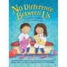 No Difference Between Us: Teach children about gender equality, respectful relationships, feelings, choice, self-esteem, empathy, tolerance
