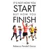 It's Not How You Start But How You Finish