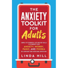 The Anxiety Toolkit for Adults: Simple Yet Powerful CBT and DBT Skills to Eliminate Your Anxiety, Worry, Panic, and Phobia. Be Confident and Overcome