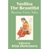 Vasilisa the Beautiful: Russian Fairy Tales