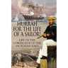 Hurrah for the Life of a Sailor!: Life on the Lower-deck of the Victorian Navy