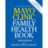 Mayo Clinic Family Health Book, 5th Ed: Completely Revised and Updated