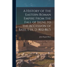 A History of the Eastern Roman Empire From the Fall of Irene to the Accession of Basil I. (A. D. 802-867)