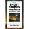 Short Stories in Hungarian: Beginner level - Book 1