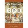 The Downfall of God: A History of Atheism in the West: From Prehistory to 1600 Volume 1