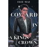 A Coward In A Kings Crown