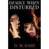 Deadly When Disturbed