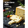 50 Best Cheese Dishes