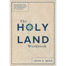 The Holy Land Workbook: An Interactive Experience with the Geography of the Bible