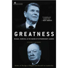 Greatness: Reagan, Churchill, and the Making of Extraordinary Leaders