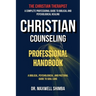 Christian Counseling Professional Handbook: A Biblical, Psychological, and Pastoral Guide to Soul Care