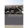 At Peace with War: A Chaplain's Meditations from Afghanistan