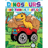 Dinosaurs And Things That Go: Coloring Book For Kids Ages 4-8 (Vehicles and Dinosaurs)