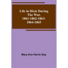 Life in Dixie during the War, 1861-1862-1863-1864-1865