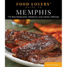 Food Lovers' Guide To(r) Memphis: The Best Restaurants, Markets & Local Culinary Offerings