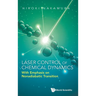 Laser Control of Chemical Dynamics