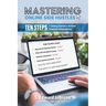 Mastering Online Side Hustles: Ten Steps to Getting Started to Achieve Financial Independence