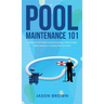 Pool Maintenance 101 - A Beginners DIY Guide On Removing Algae, Understanding Water Chemistry, & Looking After Your Pool!