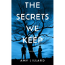 The Secrets We Keep: A Mystery