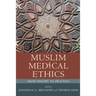 Muslim Medical Ethics: From Theory to Practice