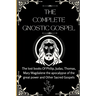 The Complete Gnostic Gospel (Apocryphal): The lost books Of Philip, Judas, Thomas, Mary Magdalene the apocalypse of the great power and Other Sacred G