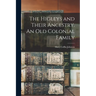 The Higleys and Their Ancestry. An old Colonial Family