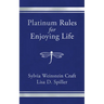 Platinum Rules for Enjoying Life