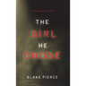 The Girl He Chose (A Paige King FBI Suspense Thriller-Book 2)