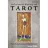 A Cultural History of Tarot: From Entertainment to Esotericism