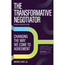 The Transformative Negotiator: Changing the Way We Come to Agreement