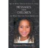Messages from Children ... and What They Can Teach Grown-Ups