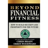 Beyond Financial Fitness: How to Build Security and Prosperity for the Future
