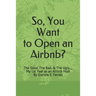 So, You Want to Open an Airbnb?: The Good, The Bad, & The Ugly.... My 1st Year as an Airbnb Host