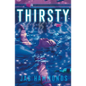 Thirsty: A Novel
