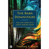 The Baba Downstairs: The Life Story of a Misfit Indian Saint