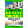 Acquiring Rental Property: Learning Your Options for Starting Your Investment Portfolio