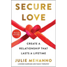 Secure Love: Create a Relationship That Lasts a Lifetime