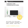 Coding for Communicators: An Easy-to-Follow, Fast-Learn Course in XML, HTML, and CSS