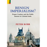 Benign Imperialism?: Proper Conduct and the Public Interest in Colonial India