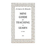 A Course In Miracles Mini Guide for Teaching to Learn