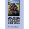 Locating Racism in the World
