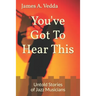 You've Got To Hear This: Untold Stories of Jazz Musicians