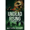 Undead Rising: A Zombie Apocalypse Thriller
