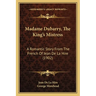 Madame Dubarry, The King's Mistress: A Romantic Story From The French Of Jean De La Hire (1902)