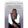 Absolute Faith In Jesus Christ