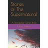 Stories of The Supernatural: A Storyteller Series Book