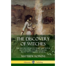 The Discovery of Witches: The History of Witch Trials and Witch Hunts in 17th Century England, by the Witch Finder General