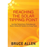 Reaching The Solar Tipping Point: How Solar Thermal Farms, Photovoltaics and Electric Vehicles Will Transform Our Energy Future