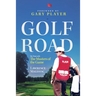Golf Road: My Time with The Masters of the Game