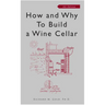 How and Why to Build a Wine Cellar